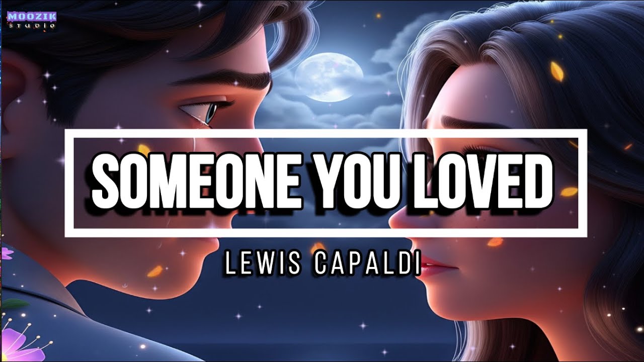 Someone You loved - Lewis Capaldi (Lyrics Video)