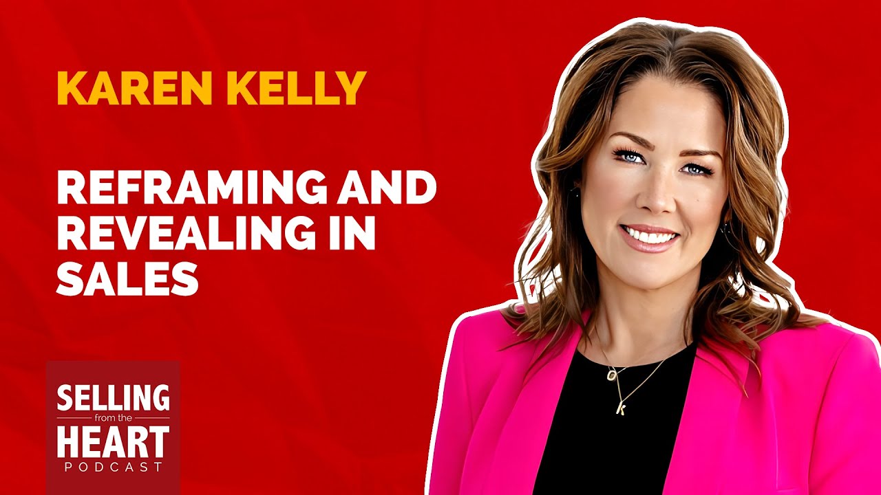 Reframing and Revealing in Sales featuring Karen Kelly