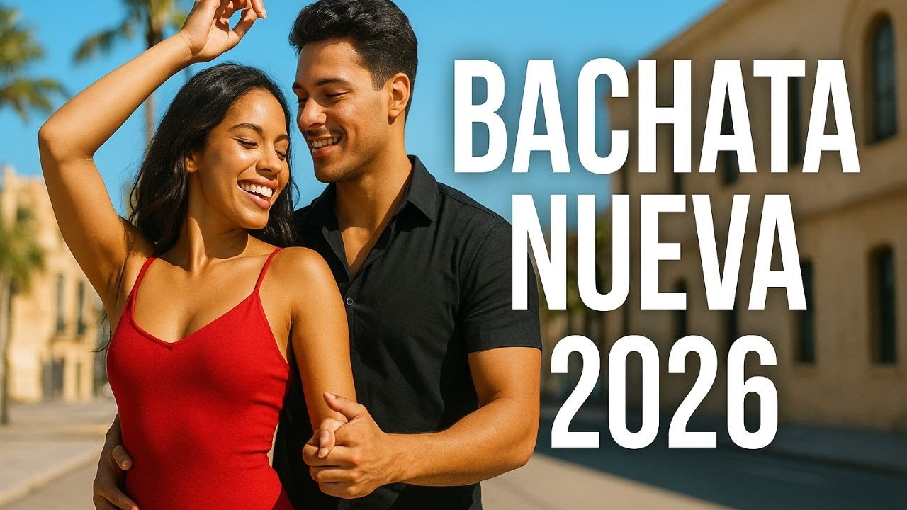 Bachata Moderna 2026: Música Para Enamorar y Bailar