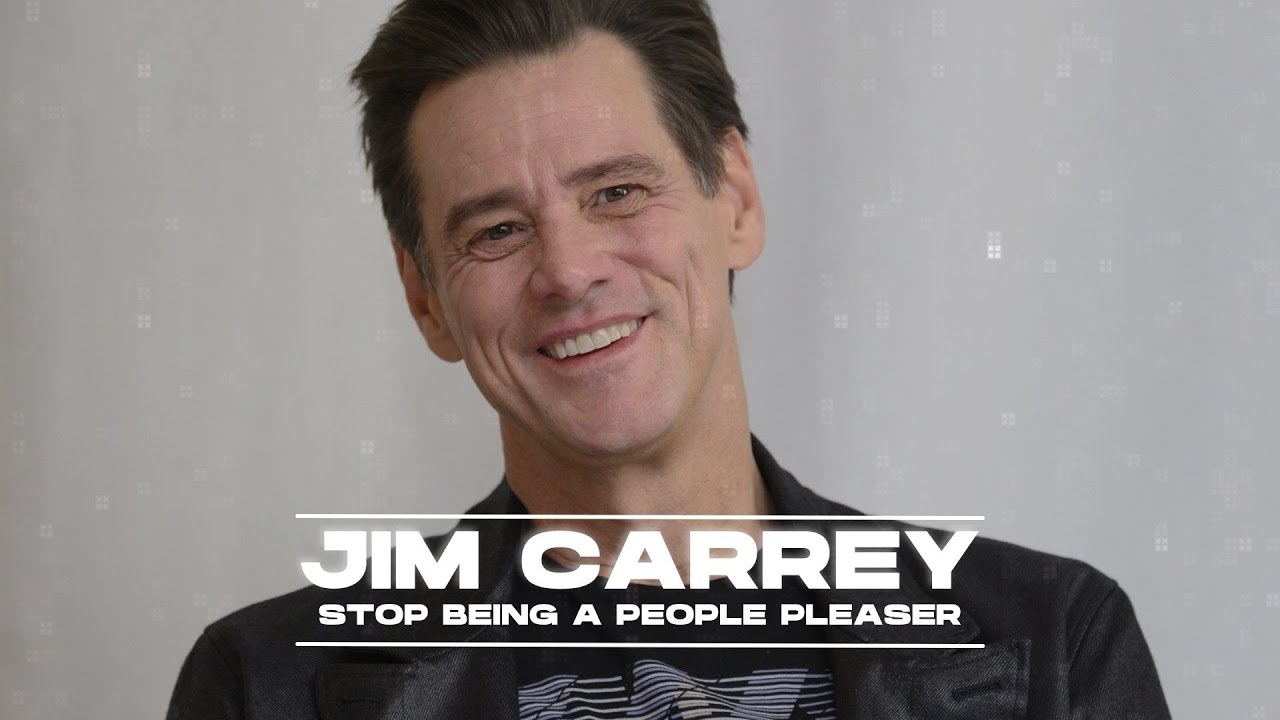 Stop Being A People Pleaser - Jim Carrey