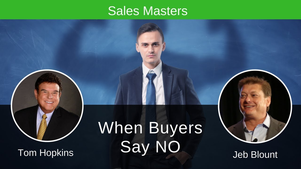 When Buyers Say No - Jeb Blount & Tom Hopkins Discuss Sales Objections