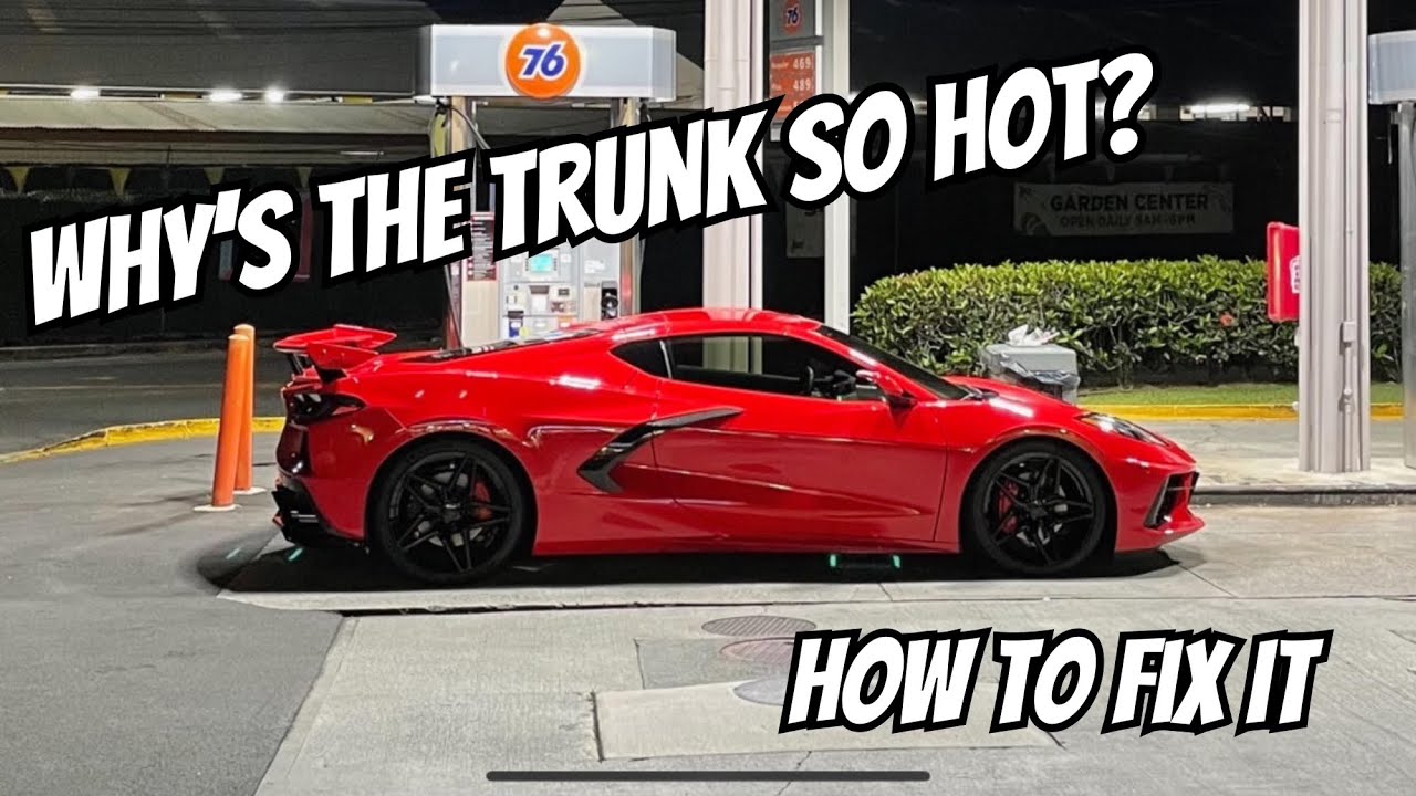 Why the C8 trunk is hot and the easy fix!