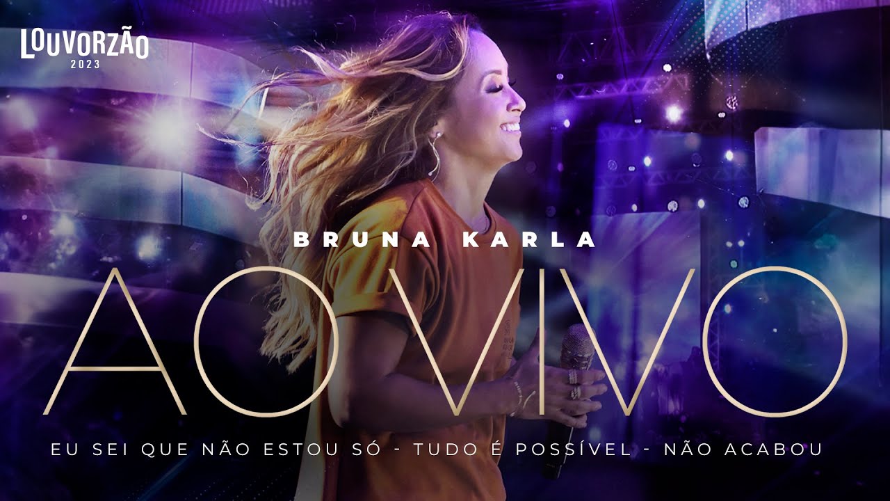 Bruna Karla - Eu Sei Que Não Estou Só / Tudo É Possível / Não Acabou  - Louvorzão 93 (Ao Vivo) -2023