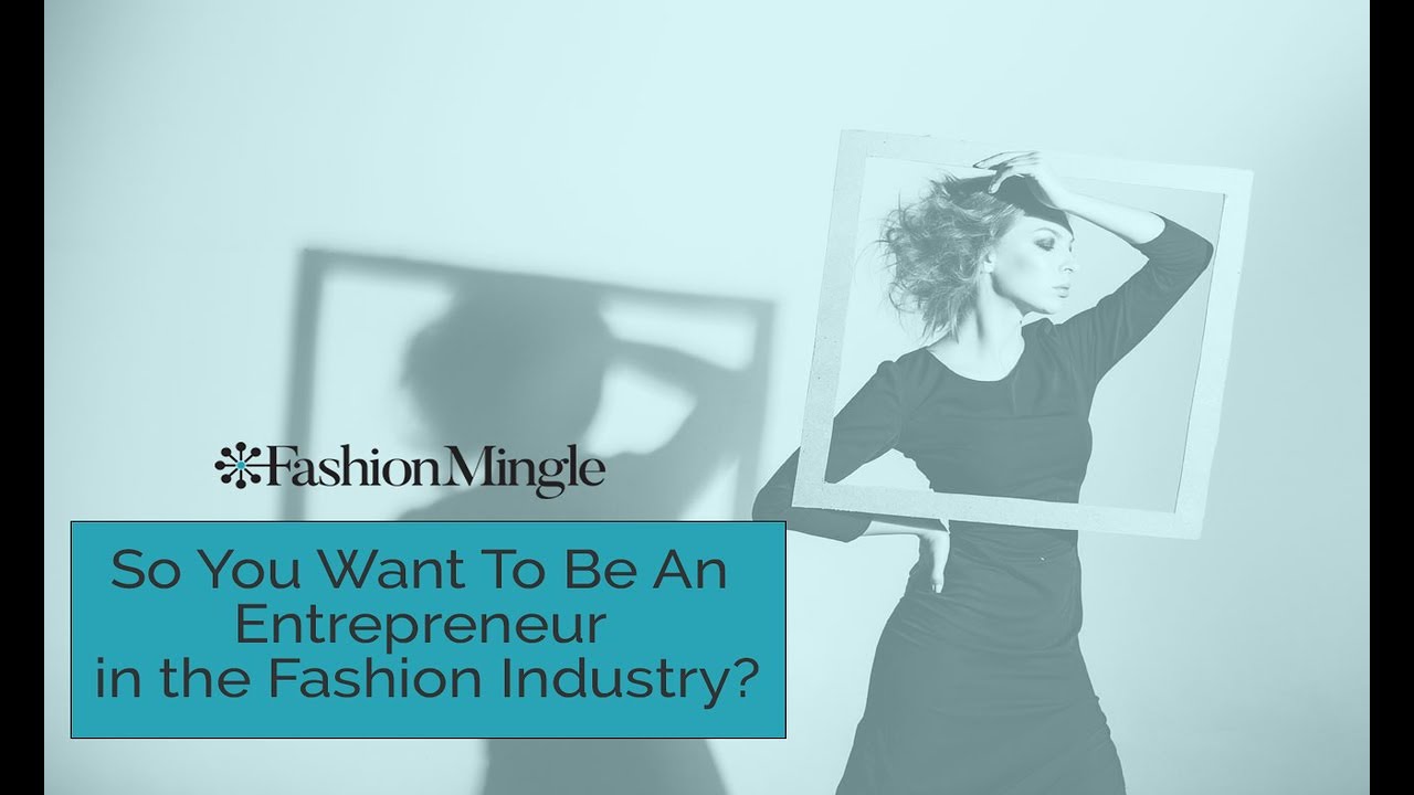 So You Want To Be An Entrepreneur in the Fashion Industry?