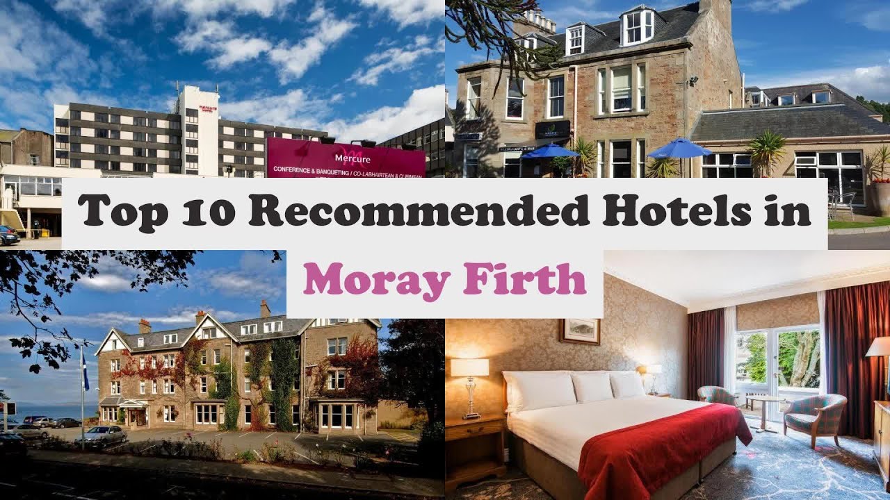 Top 10 Recommended Hotels In Moray Firth | Top 10 Best 4 Star Hotels In Moray Firth