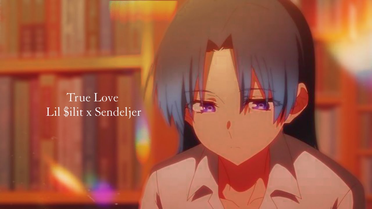 Lil $ilit x Sendeljer - True Love AMV