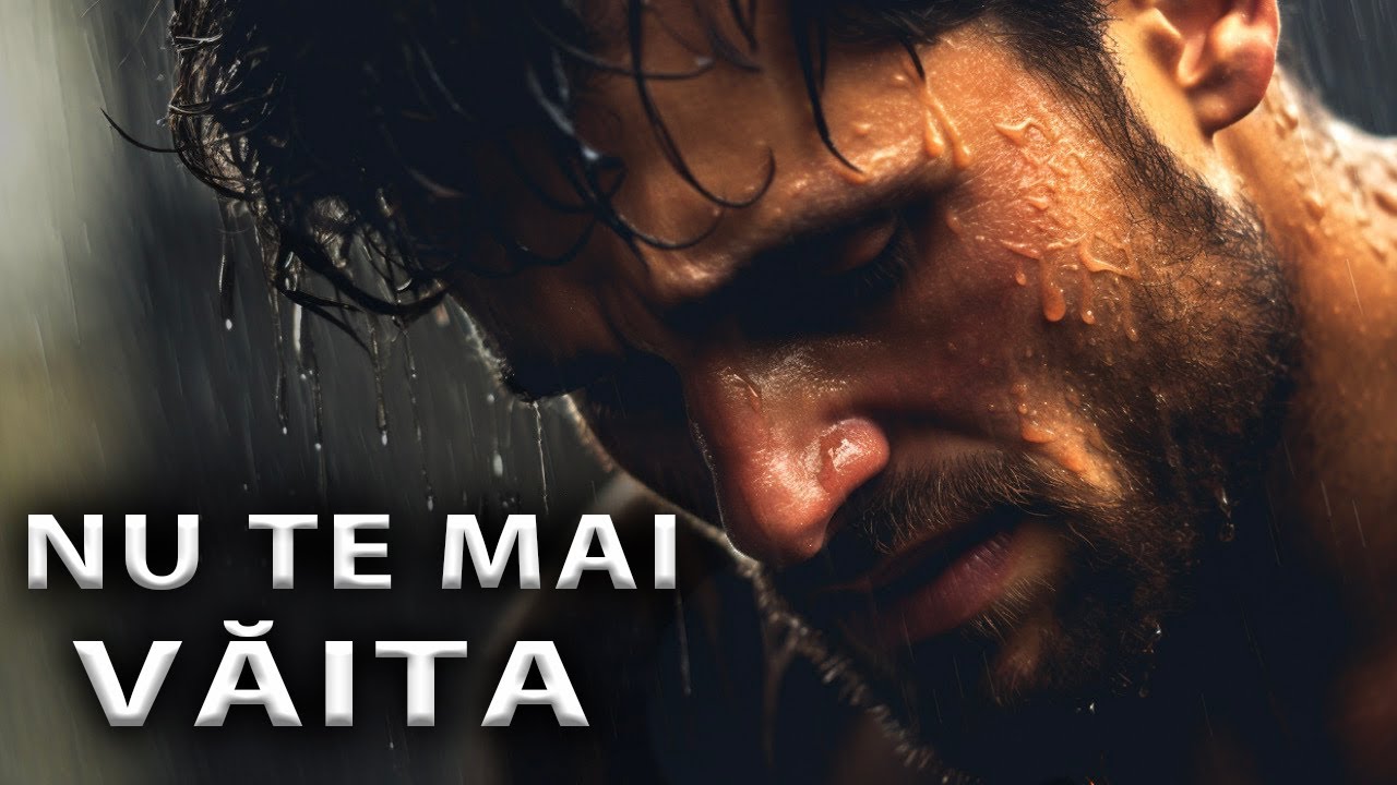 NU TE MAI VĂITA, &Icirc;NCEPE SĂ SCHIMBI CEVA ! UN VIDEO MOTIVAȚIONAL PE CARE MERITĂ SĂ-L VEZI !
