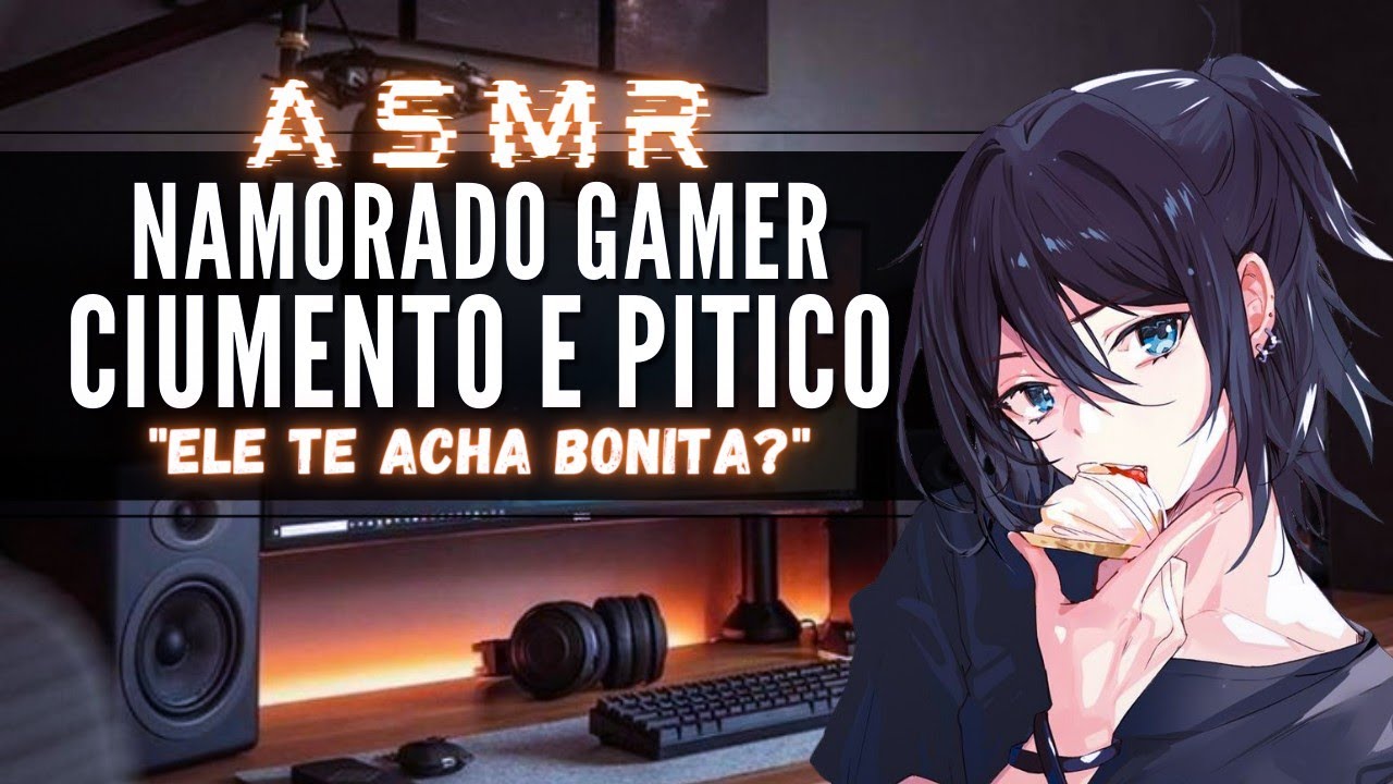 「ASMR」Namorado Gamer ciumento e pitico 