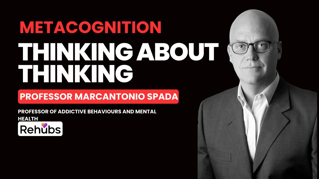 Understanding Metacognition with Prof. Marcantonio Spada | Thinking About Thinking | Rehubs