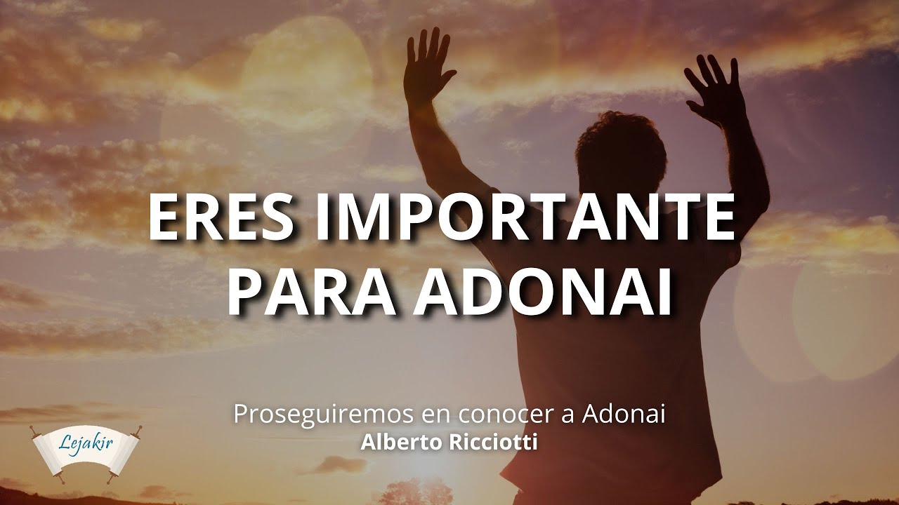 Eres importante para Adonai