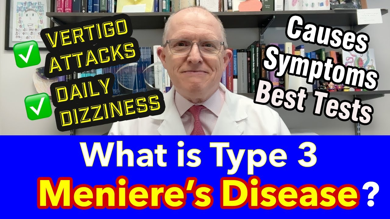 Type 3 Meniere’s Disease - Do you know YOUR type? Why It Matters (symptoms, tests, treatment)