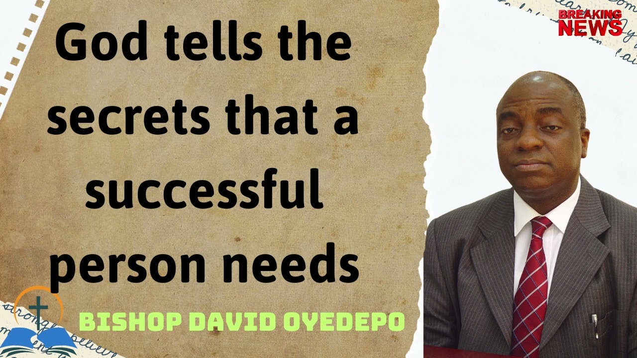 God tells the secrets that a successful person needs - BISHOP DAVID OYEDEPO