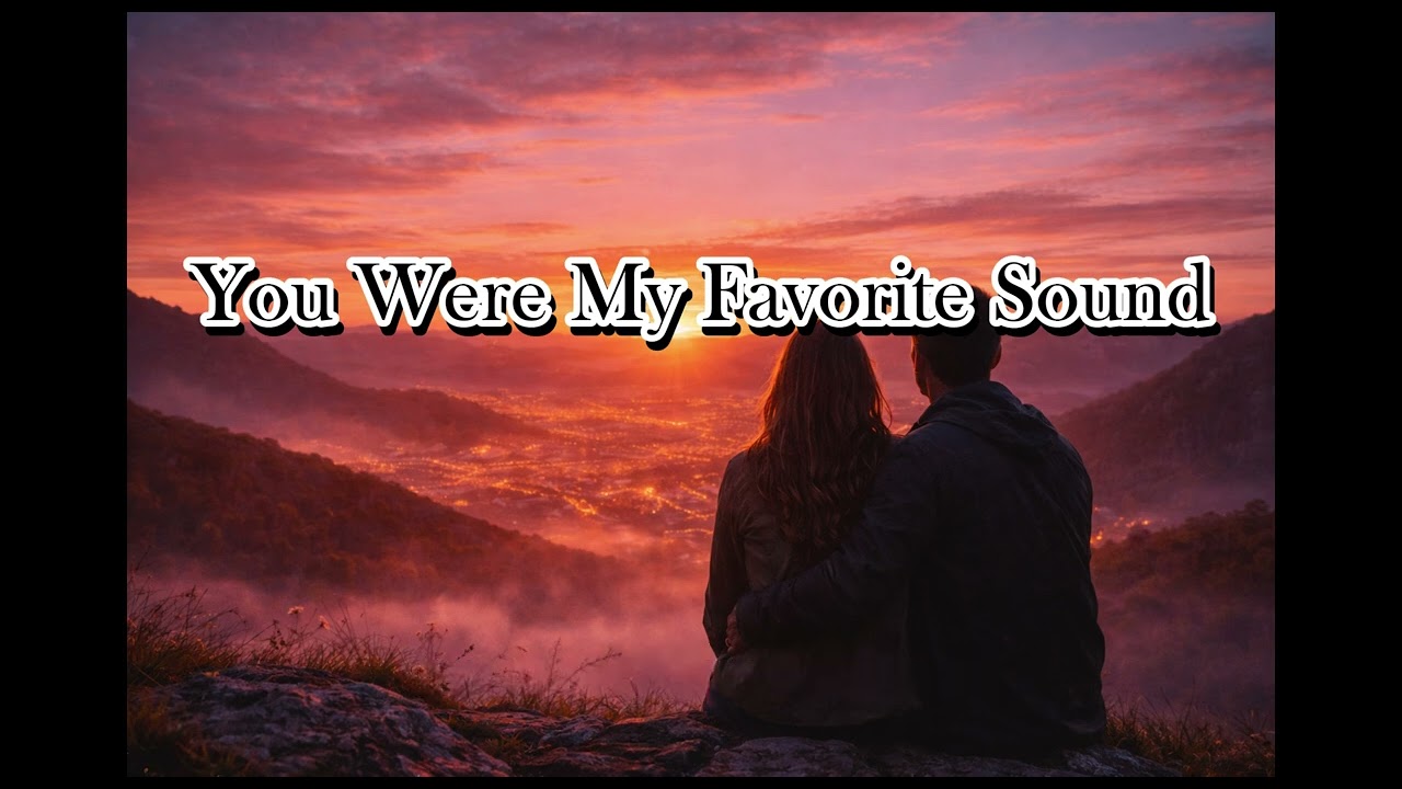 You Were My Favorite Sound (Lyrics)