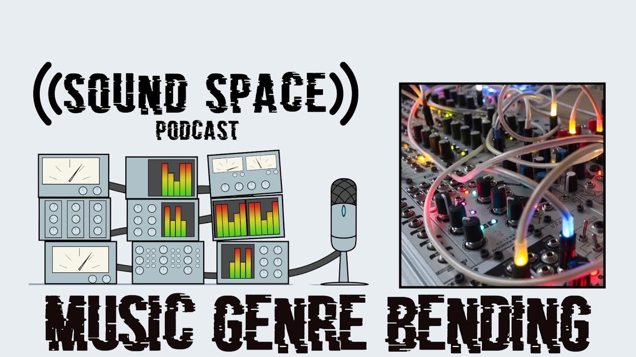 Sound Space 016: Music Genre Bending