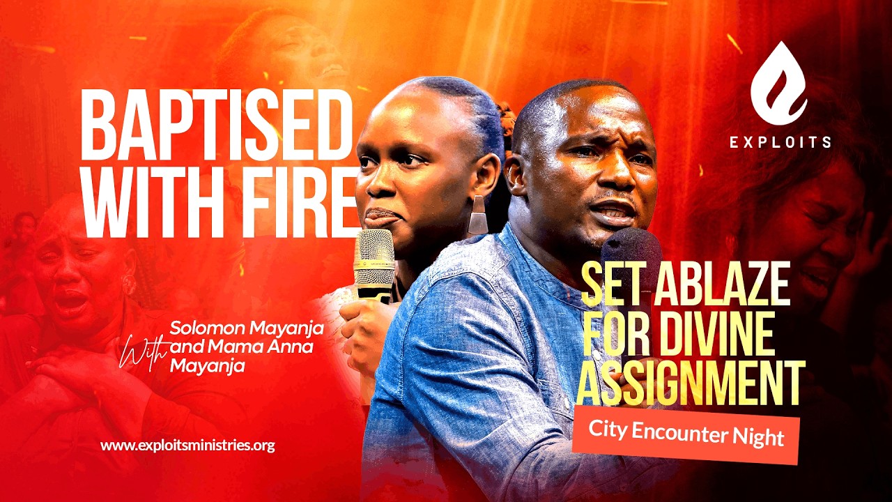 Baptised With Fire (Set Ablaze For Divine Assignment) | City Encounter Night #004 | Solomon Mayanja