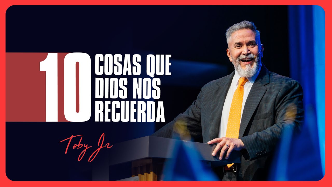 10 Cosas que Dios nos recuerda - Pastor Toby Jr.