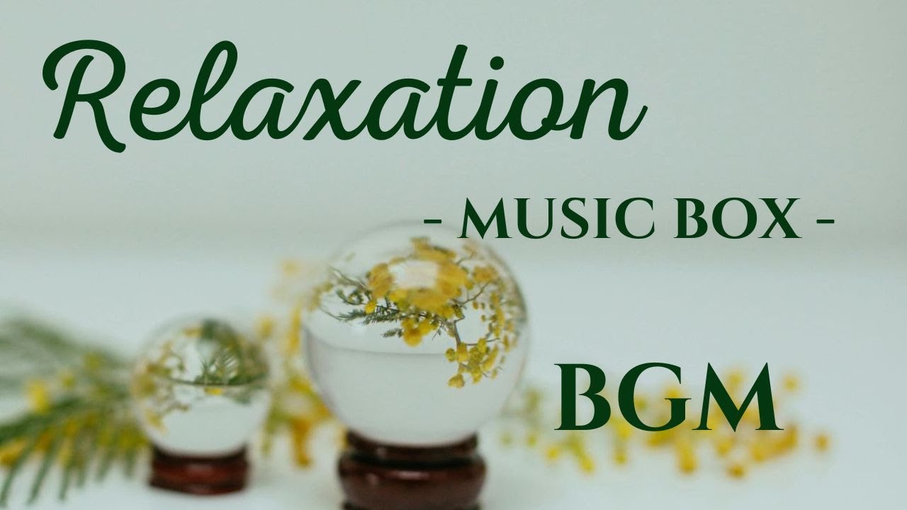 【Relaxation  musicbox BGM】 salon/store BGM /ｗork /study /reading /chilling time♪