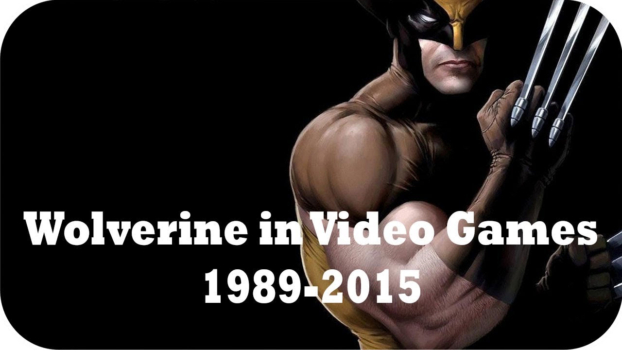 All Video Games Featuring Wolverine 1989 - 2015 - Wolverine Evolution In Games