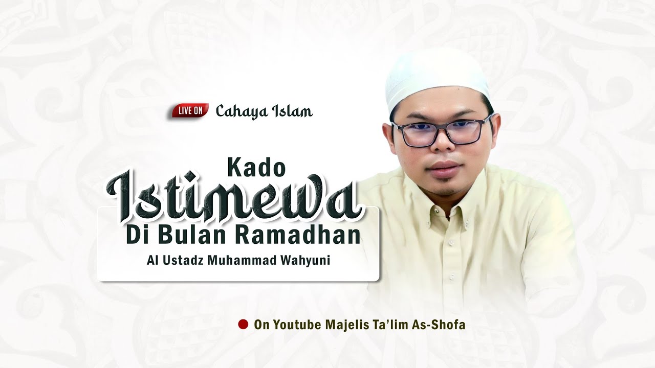 [🔴Cahaya Islam] Kado Istimewa DI Bulan Ramadhan • Al Ustadz Muhammad Wahyuni