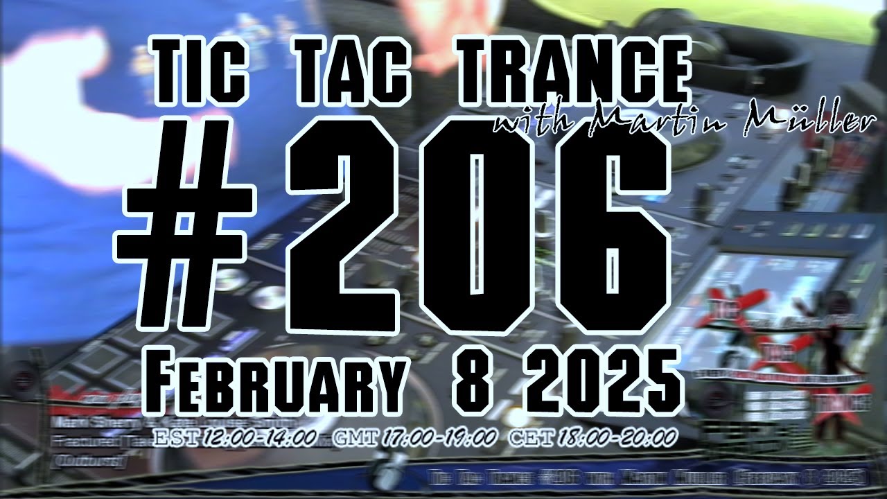 Tic Tac Trance #206 with Martin Mueller (February 8 2025)
