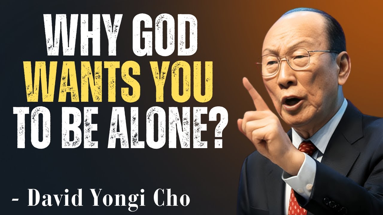 Why God Wants You to Be Alone | Dr. David Yongi Cho