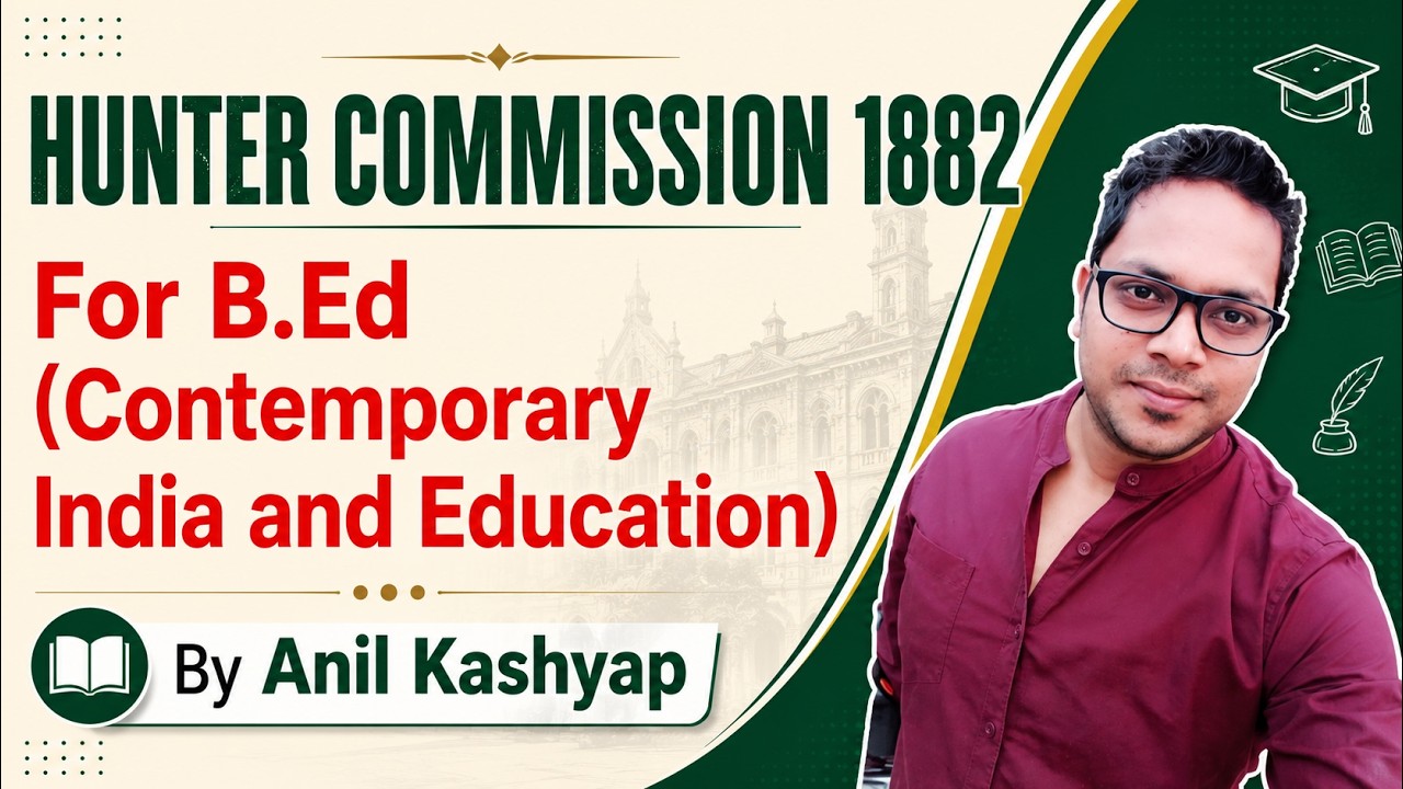 Hunter Commission 1882 |For B.ed (Contemporary India and Education)| By Anil Kashyap
