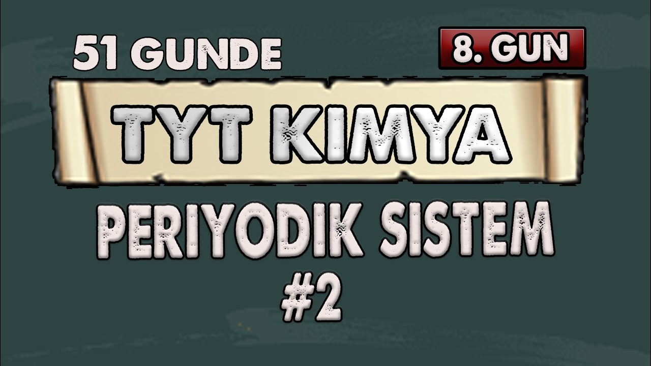 Periyodik Sistem #2 | 51 Günde TYT Kimya Kampı | 8.Gün | Konu anlatımı
