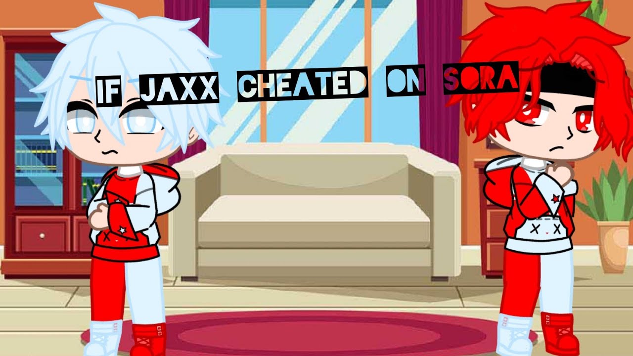 If jaxx cheated on sora ||inquisitormaster|| [🥀] [🥀]