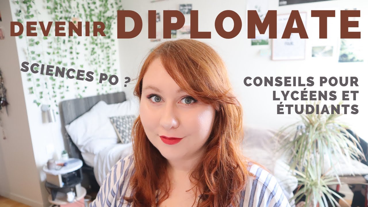 Comment DEVENIR DIPLOMATE ? Explications pour lycéens et étudiants