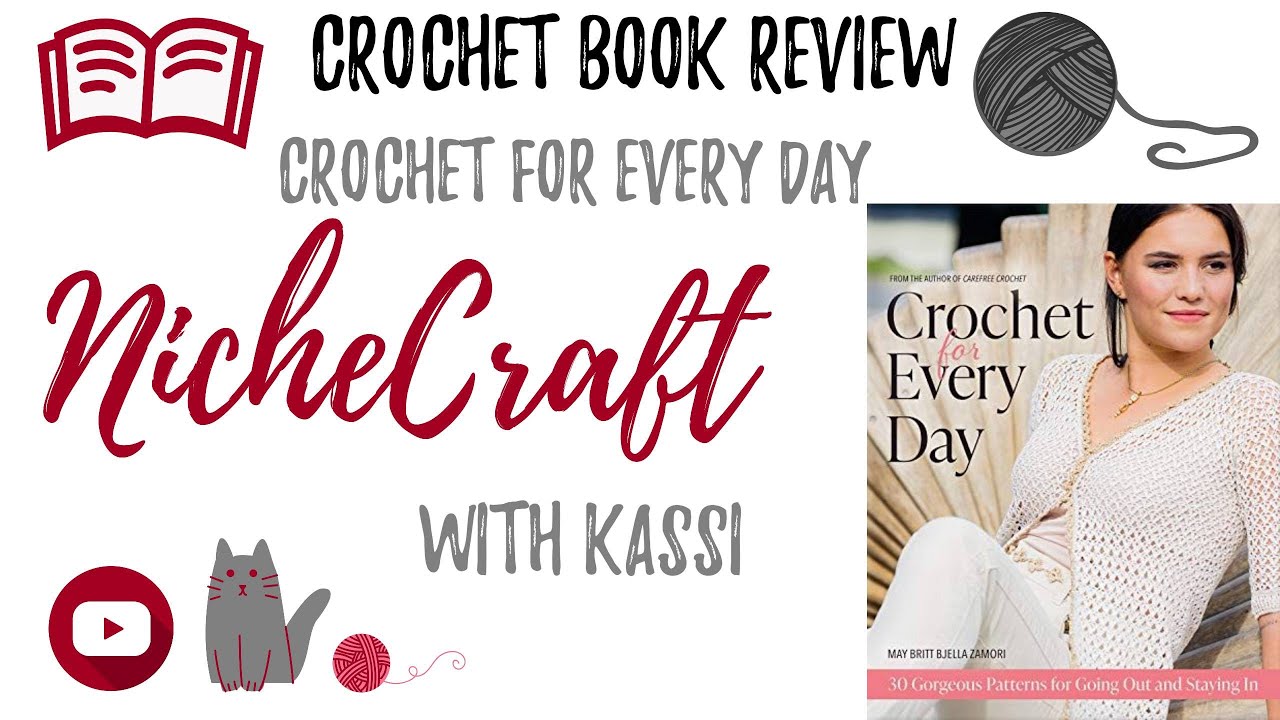 Crochet Book Review & Flip Through | Crochet for Every Day by May Zamori| NicheCraft