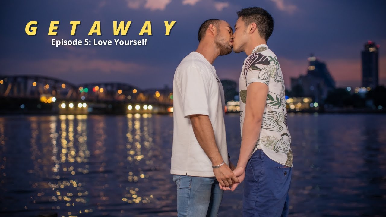 Getaway: Episode 5 I Love Yourself - Gay BL Drama [中文, Español, Italian, Thai, Eng subs]