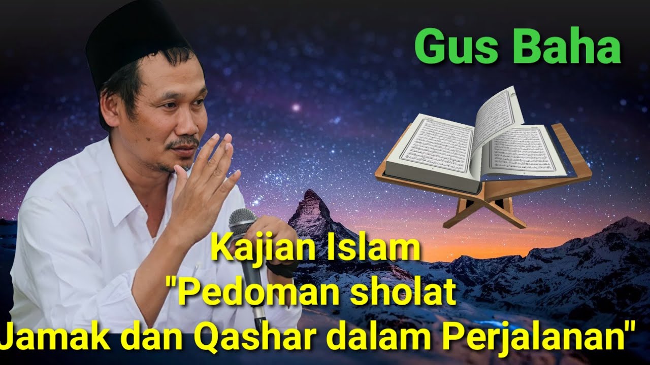 Gus Baha..... Kajian singkat tentang Jamak dan Qashar