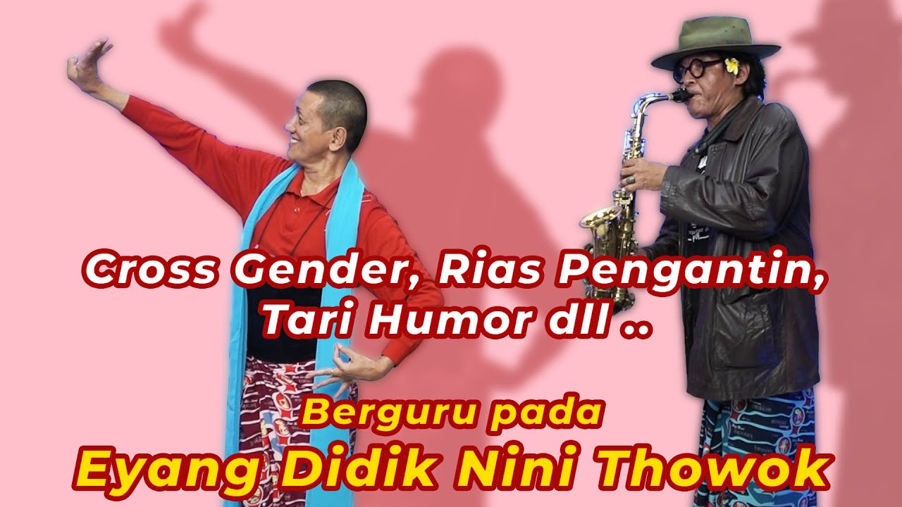 Cross Gender, Rias Pengantin, Tari Humor dll .. Berguru pada Eyang @didikninithowok  | Mbah Jiwo