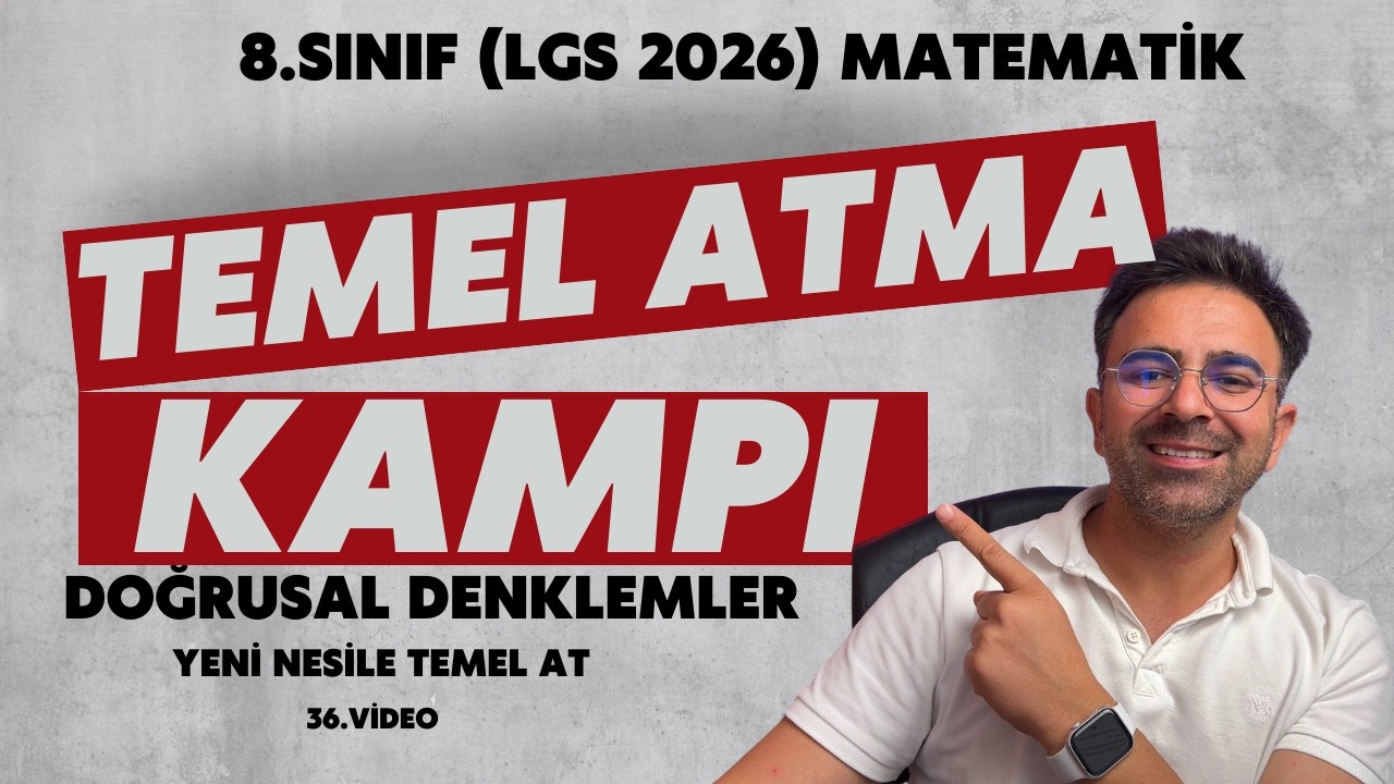 8.Sınıf(LGS 2026)Temel Atma GARANTİLİ Kamp👉Doğrusal Denklemler | Yeni Nesile Temel At | 36.Video