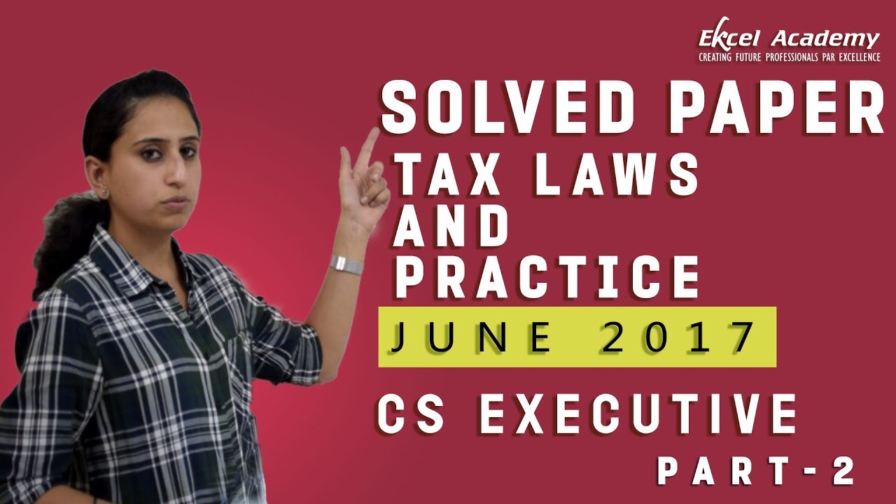Solved Paper June 2017 Tax Laws - Part 2 CS Executive