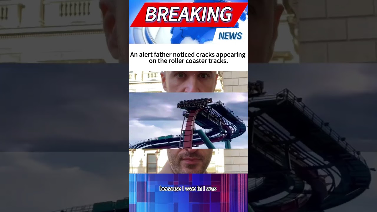 An alert father noticed cracks appearing on the roller coaster tracks.