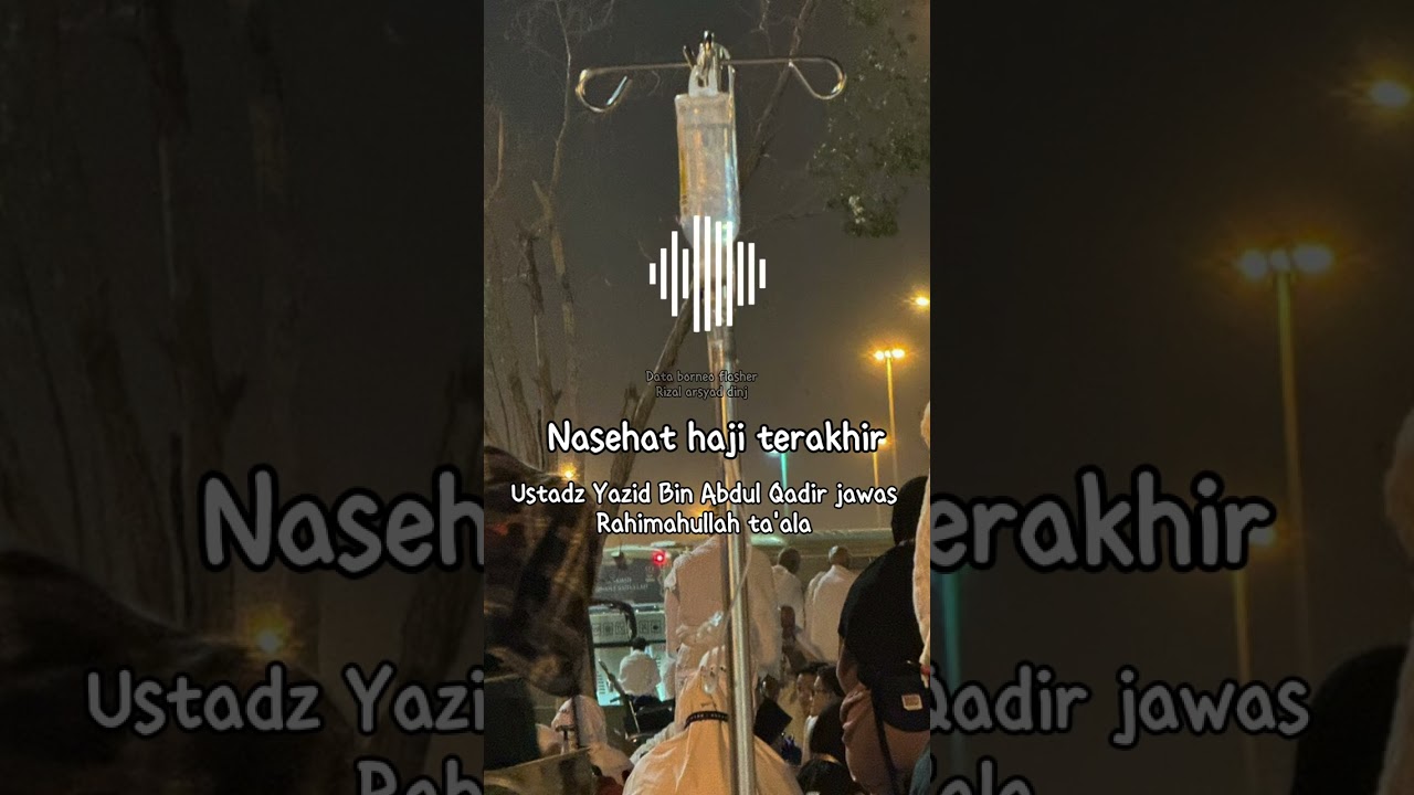 Nasehat haji terakhir ustadz yazid bin abdul qodir jawas rahimahullah ta'ala