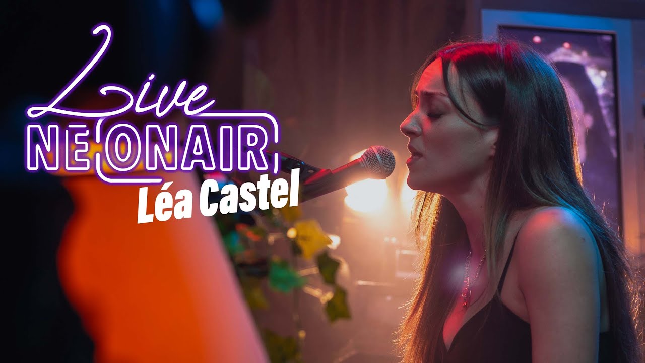 LÉA CASTEL – PAS TOUT COMPRIS | NEONAIR LIVE SESSION