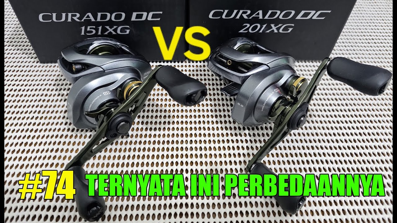 #74 Perbedaan Shimano Curado DC 151XG VS Curado DC 201XG