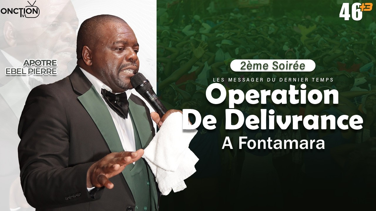 2&Egrave;ME SOIR&Eacute;E D&rsquo;OP&Eacute;RATION DE D&Eacute;LIVRANCE - CROISADE A FONTAMARA avec AP&Ocirc;TRE EBEL PIERRE / 02 MARS 2026