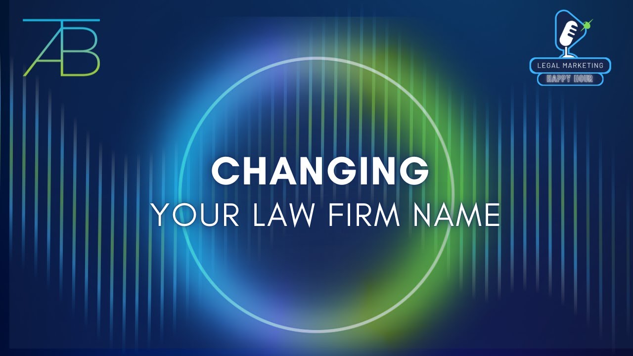 Legal Marketing Happy Hour Ep 1: Law Firm Name Change