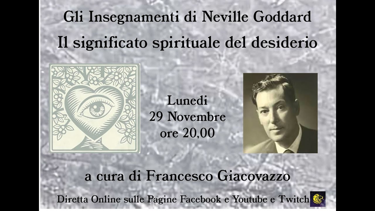 Gli Insegnamenti di Neville Goddard - Il significato spirituale del desiderio
