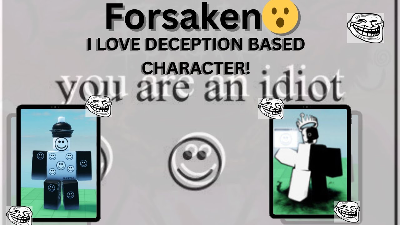 I love playing deception character - Forsaken