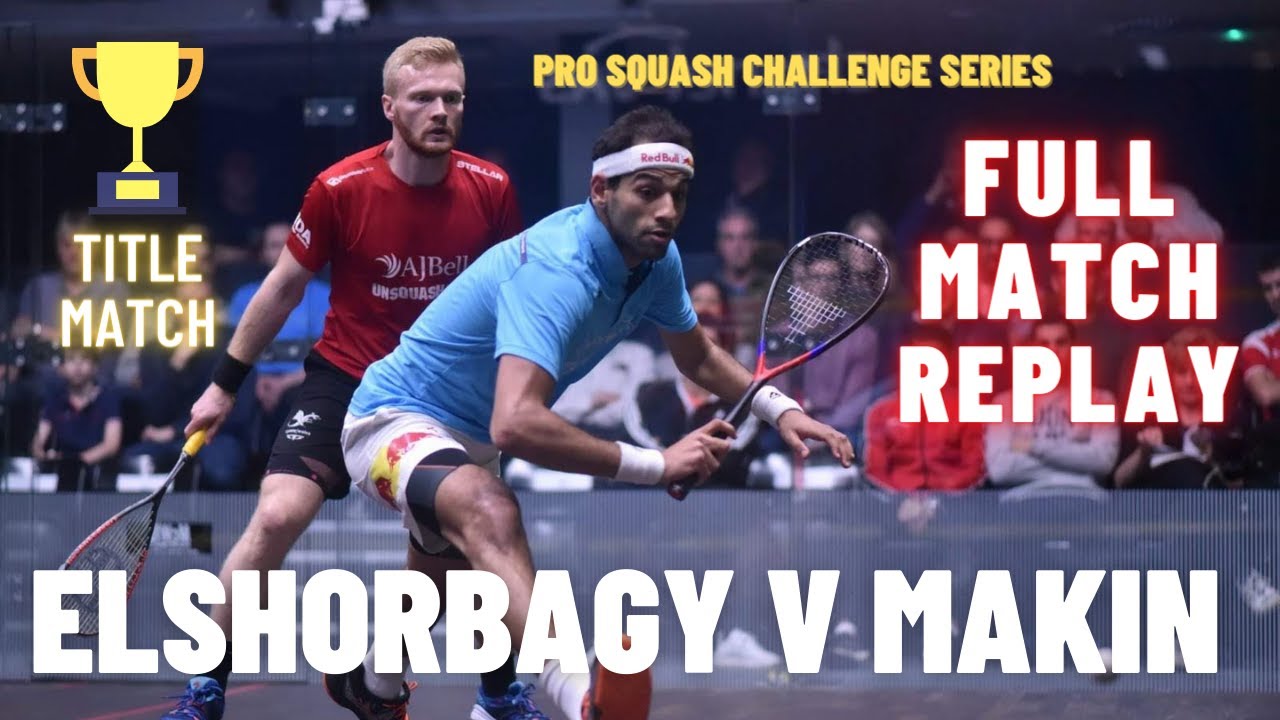 MOHAMED ELSHORBAGY v JOEL MAKIN | PRO SQUASH CHALLENGE SERIES TITLE MATCH | FULL REPLAY