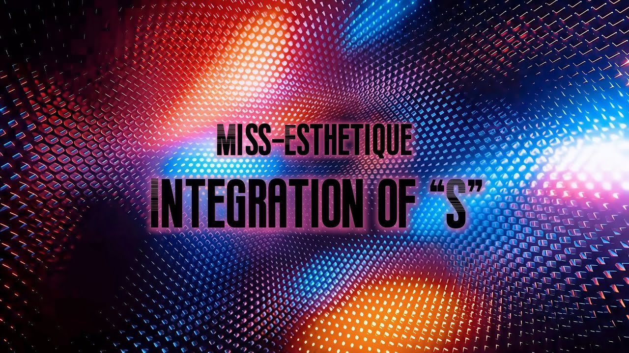 Miss-Esthetique — Integration of “S”