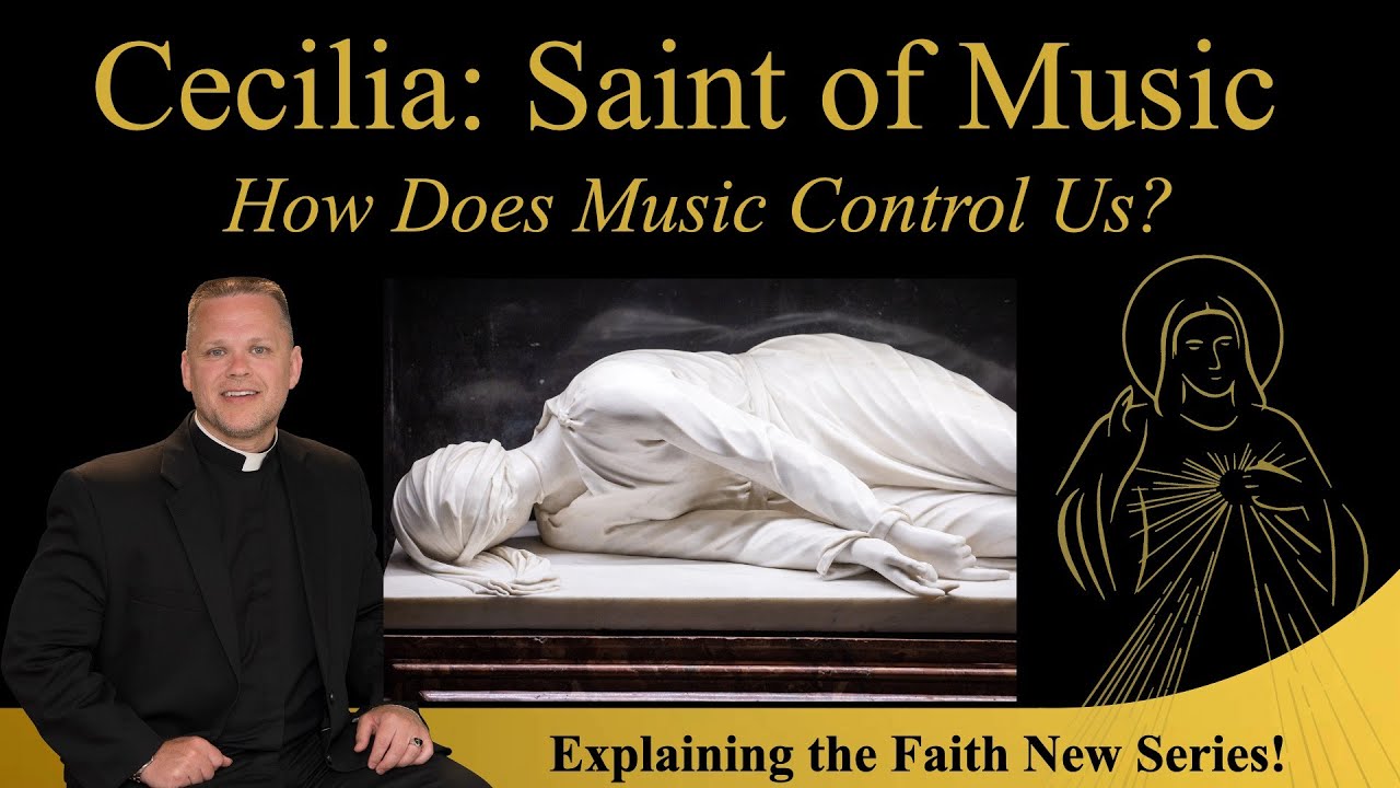 Music's Incredible Control Over Us: How can St. Cecilia Help? Explaining the Faith w/Fr. Chris Alar