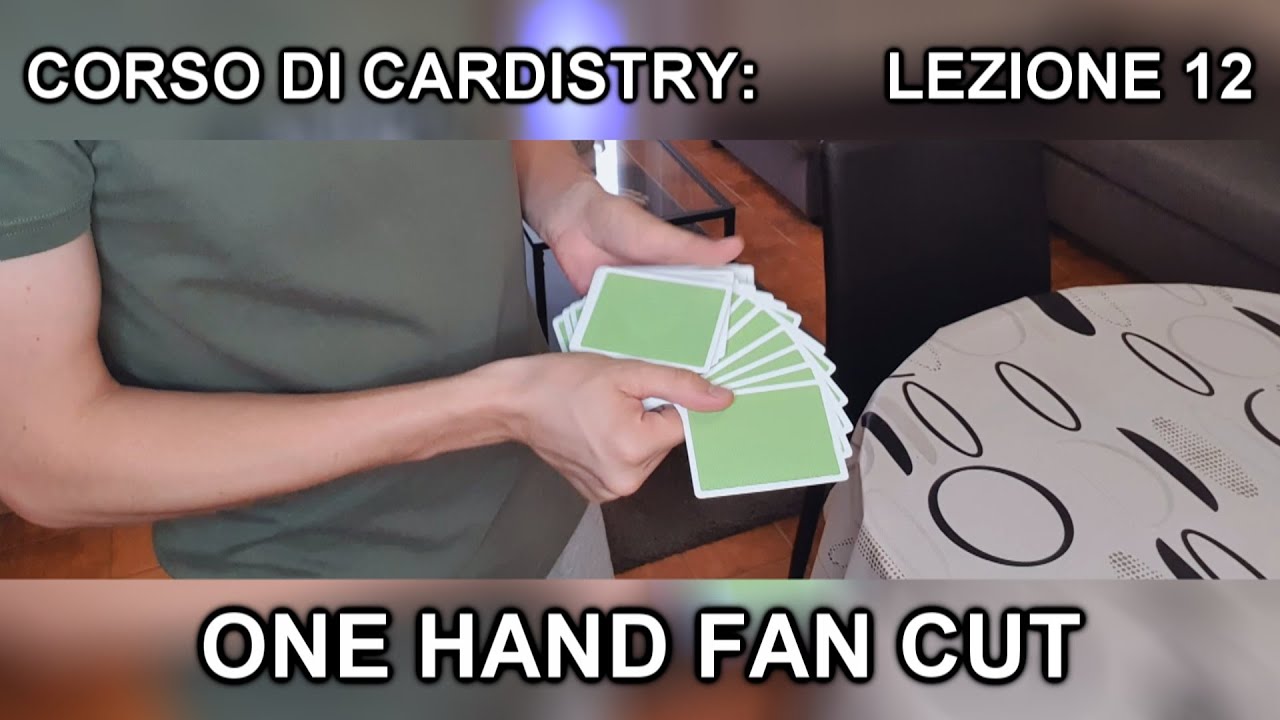 CORSO DI CARDISTRY TUTORIAL - Lezione 12: One Hand Fan Cut