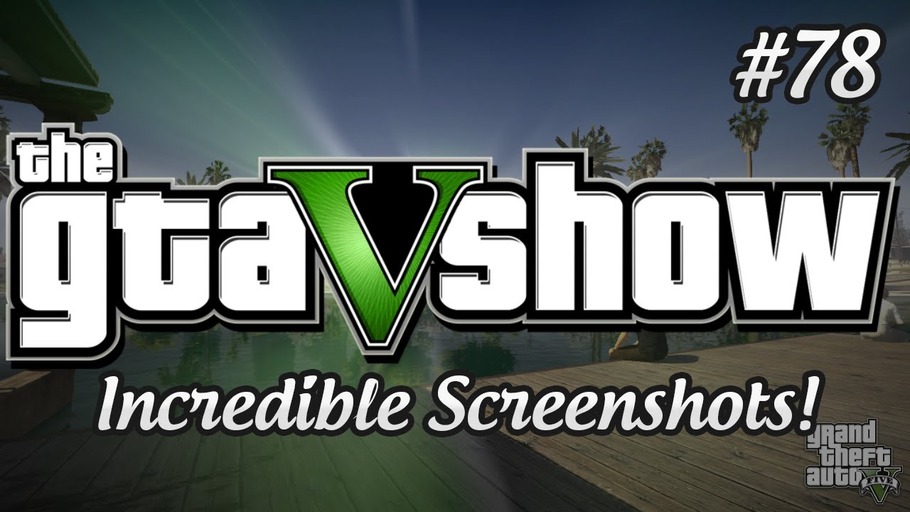 GTA V INCREDIBLE SCREENSHOTS! *NEW* FILM MODE, MINI GUN AND MORE!!! - The GTA V Show (Episode 78)