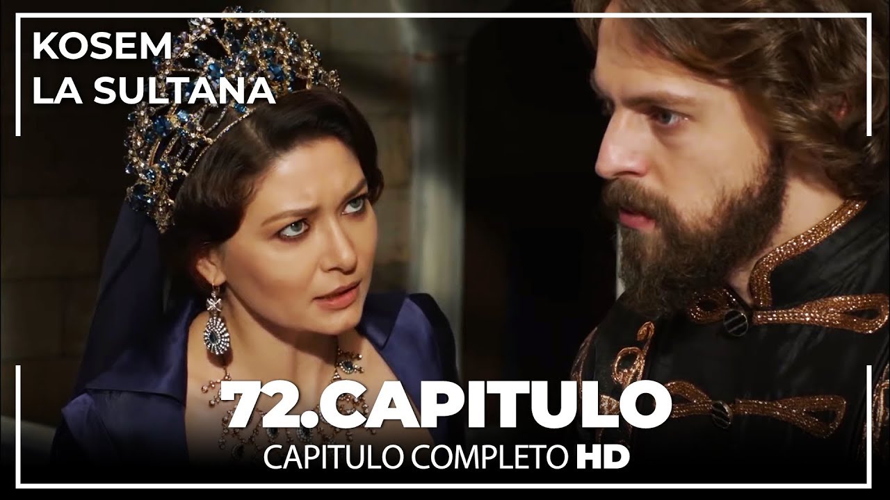 Kosem La Sultana | Cap&iacute;tulo 72
