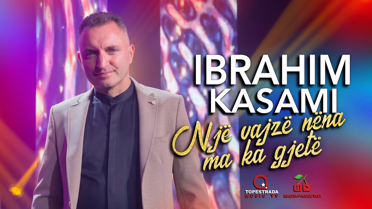 Ibrahim Kasami - Nje vajze nana ma ka gjete